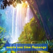 monte seu time flamengo